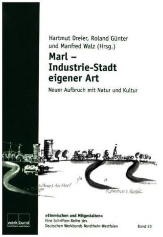 Marl - Industriestadt eigener Art Marl - Industriestadt eigener Art