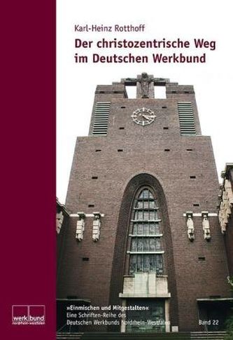 Der christozentrische Weg im Deutschen Werkbund Der christozentrische Weg im Deutschen Werkbund