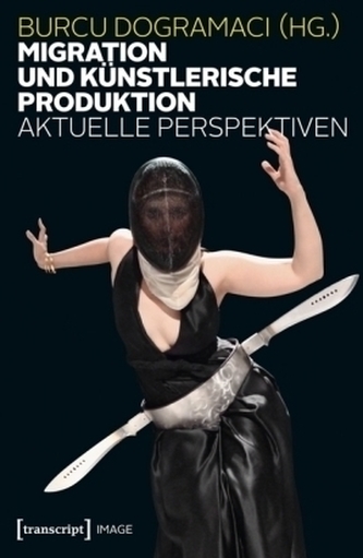 Migration und künstlerische Produktion Migration und künstlerische Produktion