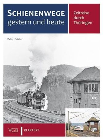 Schienenwege gestern und heute - Zeitreise durch Thüringen