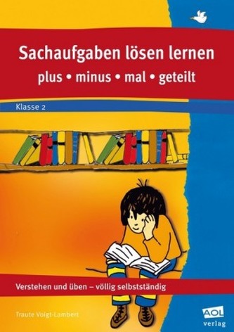 Sachaufgaben lösen lernen: plus - minus - mal - geteilt