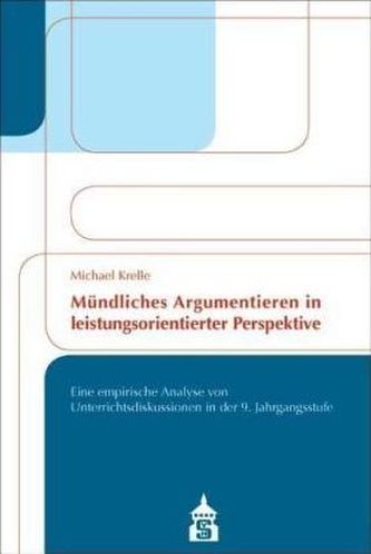 Mündliches Argumentieren in leistungsorientierter Perspektive Mündliches Argumentieren in leistungsorientierter Perspektive