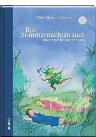 Shakespeare für Klein und Groß. Ein Sommernachtstraum