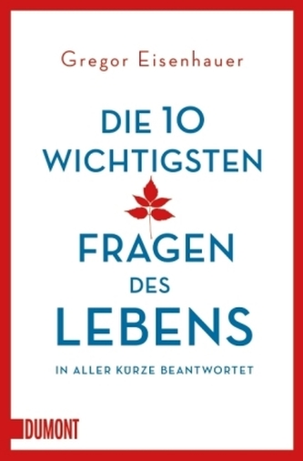 Die 10 wichtigsten Fragen des Lebens in aller Kürze beantwortet