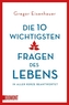 Die 10 wichtigsten Fragen des Lebens in aller Kürze beantwortet