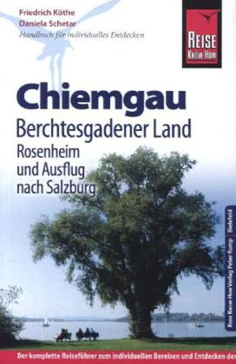 Reise Know-How Chiemgau, Berchtesgadener Land mit Rosenheim und Ausflug nach Salzburg Reise Know-How Chiemgau, Berchtesgadener Land mit Rosenheim und Ausflug nach Salzburg