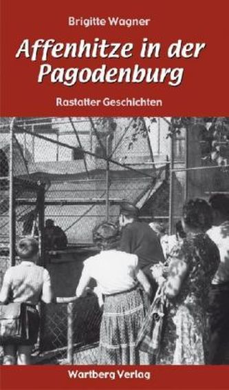 Affenhitze in der Pagodenburg - Rastatter Geschichten