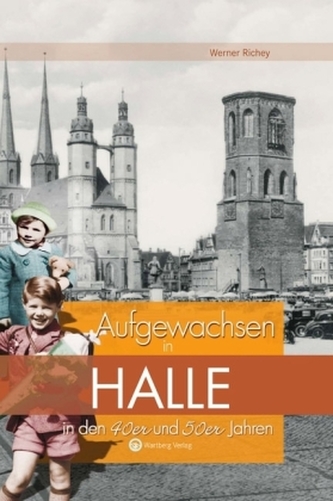 Aufgewachsen in Halle in den 40er und 50er Jahren