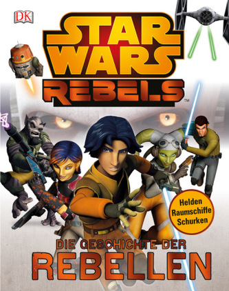 Star Wars Rebels - Die Geschichte der Rebellen Star Wars Rebels - Die Geschichte der Rebellen