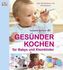 Gesünder Kochen für Babys und Kleinkinder
