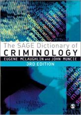 The SAGE Dictionary of Criminology