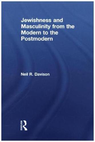 Jewishness and Masculinity from the Modern to the Postmodern