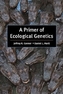 A Primer of Ecological Genetics