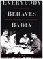 Everybody Behaves Badly
