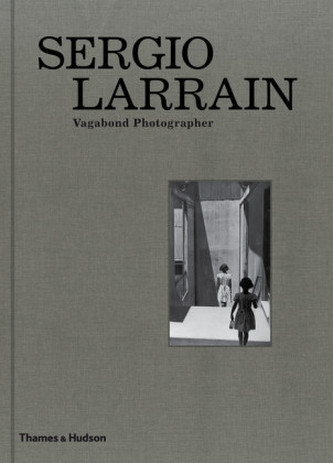 Sergio Larrain : Vagabond Photographer