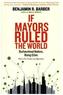 If Mayors Ruled The World