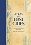 Atlas of Lost Cities. Atlas der verlorenen Städte, englische Ausgabe