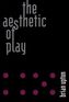 The Aesthetic of Play