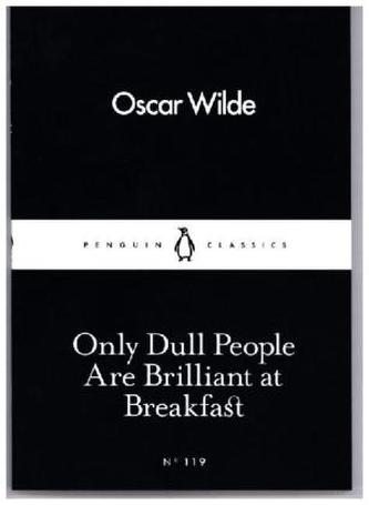 Only Dull People are Brilliant at Breakfast