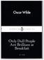 Only Dull People are Brilliant at Breakfast