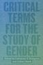 Critical Terms for the Study of Gender