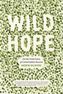 Wild Hope - On the Front Lines of Conservation Success
