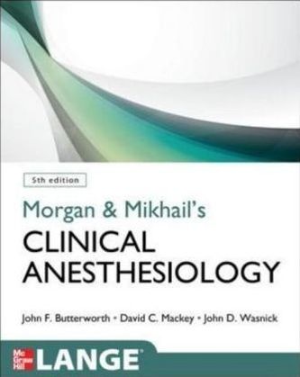 Morgan & Mikhail's Clinical Anesthesiology Morgan & Mikhail's Clinical Anesthesiology