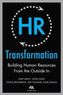 HR Transformation: Building Human Resources From the Outside In