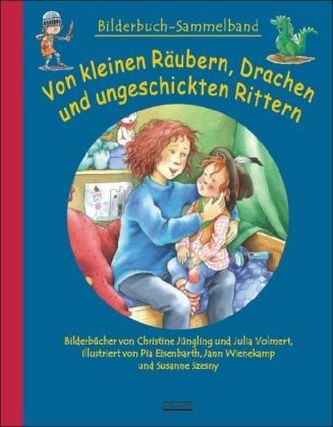 Von kleinen Räubern, Drachen und ungeschickten Rittern Von kleinen Räubern, Drachen und ungeschickten Rittern