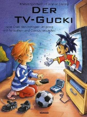 Der TV-Gucki oder über den richtigen Umgang mit Fernsehen und Computerspielen, m. Holzfigur Der TV-Gucki oder über den richtigen Umgang mit Fernsehen und Computerspielen, m. Holzfigur