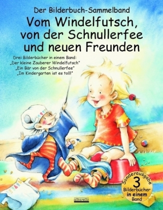 Vom Windelfutsch, von der Schnullerfee und neuen Freunden Vom Windelfutsch, von der Schnullerfee und neuen Freunden