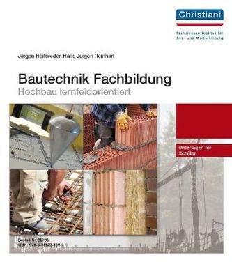 Bautechnik Fachbildung - Hochbau lernfeldorientiert, Unterlagen für Schüler