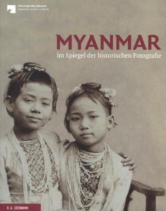 Myanmar im Spiegel der historischen Fotografie