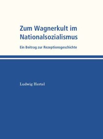 Zum Wagnerkult im Nationalsozialismus
