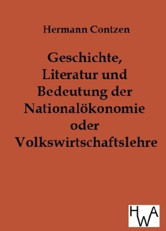 Geschichte, Literatur und Bedeutung der Nationalökonomie oder Volkswirtschaftslehre