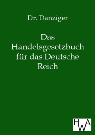 Das Handelsgesetzbuch für das Deutsche Reich