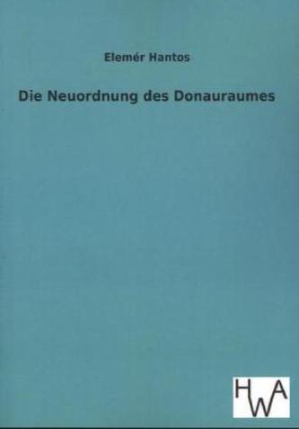 Die Neuordnung des Donauraumes