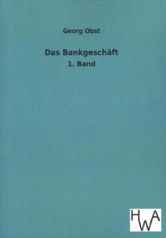Das Bankgeschäft. Bd.1