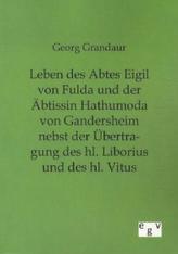 Leben des Abtes Eigil von Fulda und der Äbtissin Hathumoda von Gandersheim nebst der Übertragung des hl. Liborius und des hl. Vi