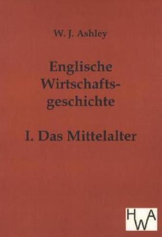 Englische Wirtschaftsgeschichte. Bd.1
