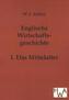 Englische Wirtschaftsgeschichte. Bd.1