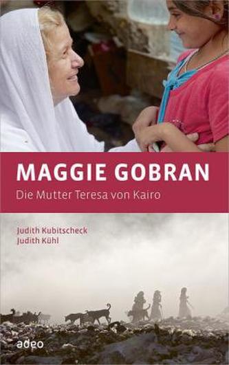Maggie Gobran - Die Mutter Teresa von Kairo Maggie Gobran - Die Mutter Teresa von Kairo