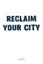 Reclaim Your City