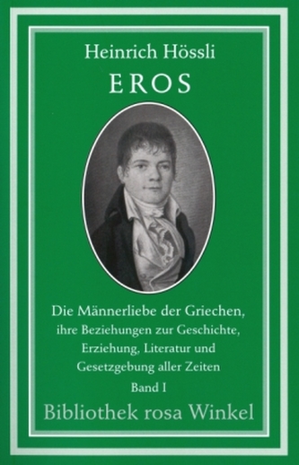 Eros, Die Männerliebe der Griechen, ihre Beziehungen zur Geschichte, Erziehung, Literatur und Gesetzgebung aller Zeiten. Bd.1