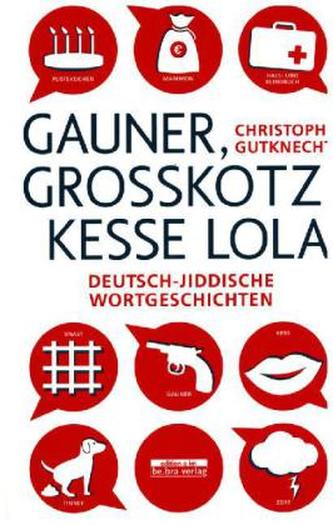 Gauner, Grosskotz, Kesse Lola