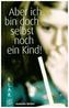 Aber ich bin doch selbst noch ein Kind!