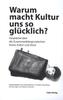 Warum macht Kultur uns so glücklich?