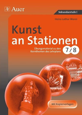 Kunst an Stationen, Klassen 7/8 Kunst an Stationen, Klassen 7/8