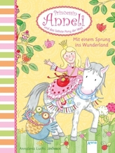 Prinzessin Anneli und das liebste Pony der Welt - Mit einem Sprung ins Wunderland