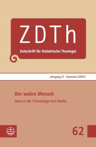 Der wahre Mensch. Jesus von Nazareth in der Christologie Karl Barths